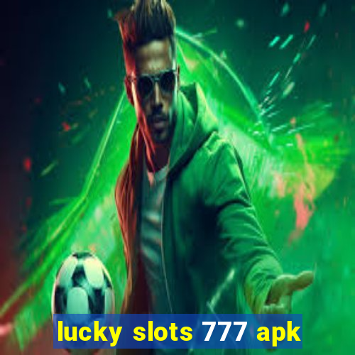 lucky slots 777 apk